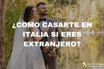 ¿Como casarte en Italia si eres extranjero?