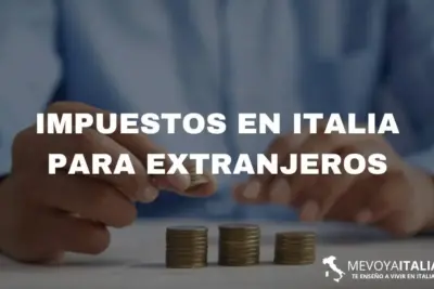 Impuestos en Italia para extranjeros ¿Qué impuestos debes pagar?