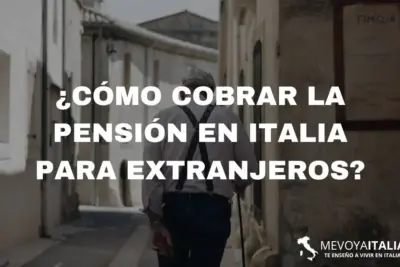 ¿Cómo cobrar la pensión en Italia para extranjeros?